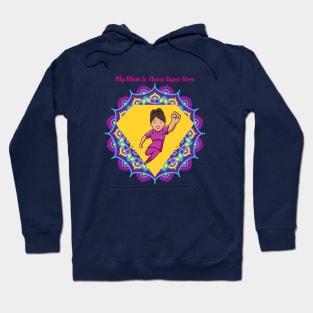 My Mom Nurse Super Hero! Hoodie